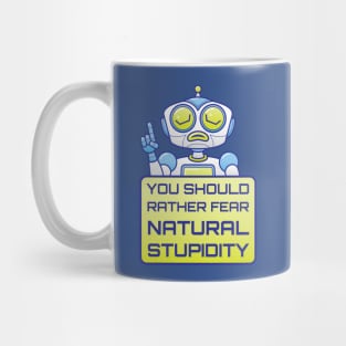 Artificial intelligence warns us about the danger of natural stupidity Mug